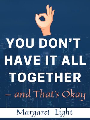 cover image of You Don't Have It All Together — and That's Okay.